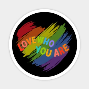 Love Who You Are - Rainbow Heart Magnet